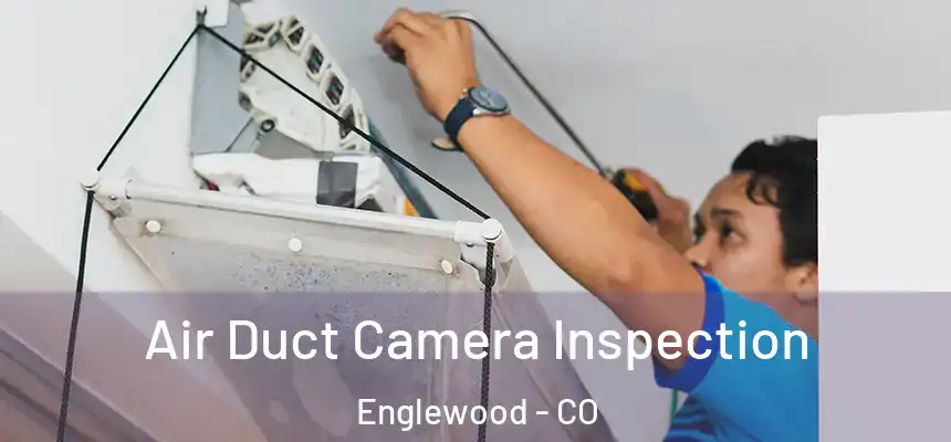  Air Duct Camera Inspection Englewood - CO
