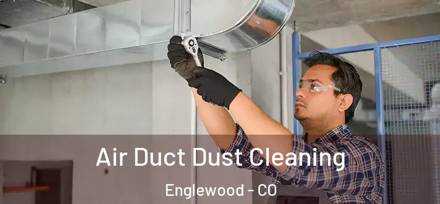  Air Duct Dust Cleaning Englewood - CO