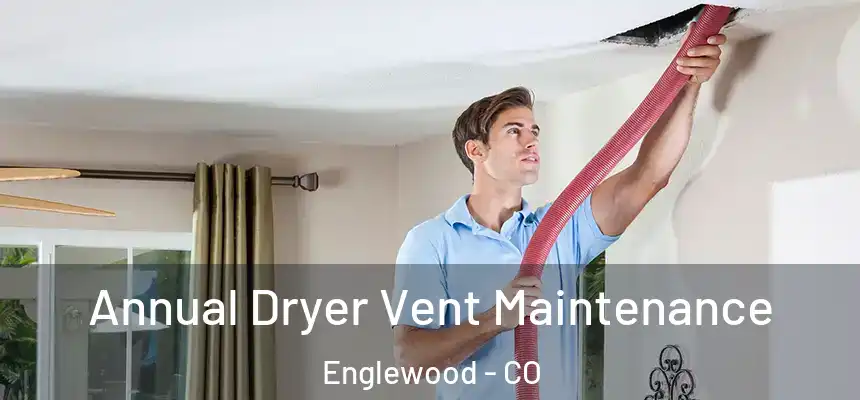 Annual Dryer Vent Maintenance Englewood - CO