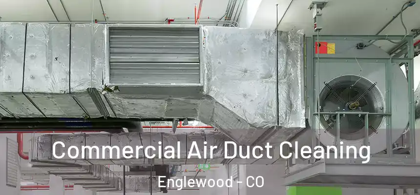 Commercial Air Duct Cleaning Englewood - CO