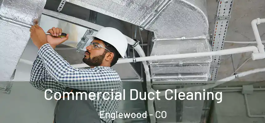  Commercial Duct Cleaning Englewood - CO
