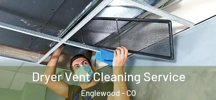  Dryer Vent Cleaning Service Englewood - CO