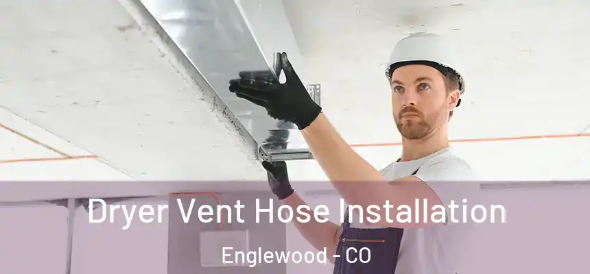  Dryer Vent Hose Installation Englewood - CO