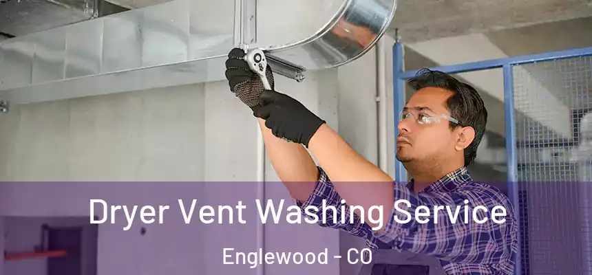  Dryer Vent Washing Service Englewood - CO