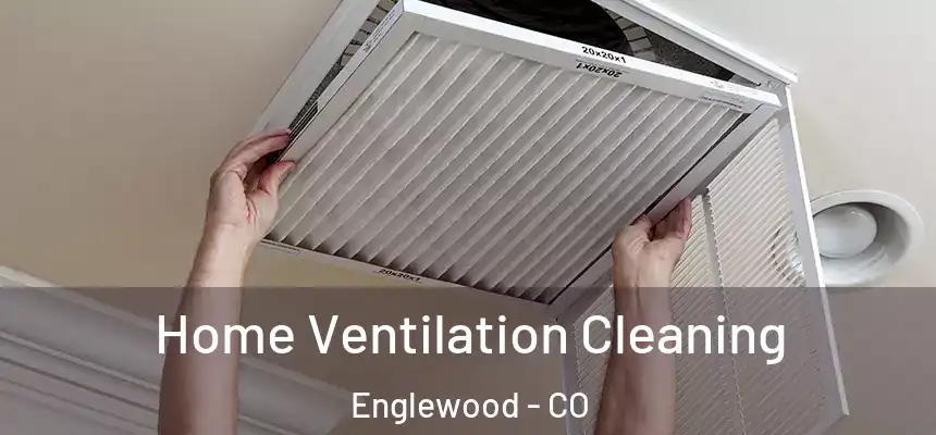  Home Ventilation Cleaning Englewood - CO