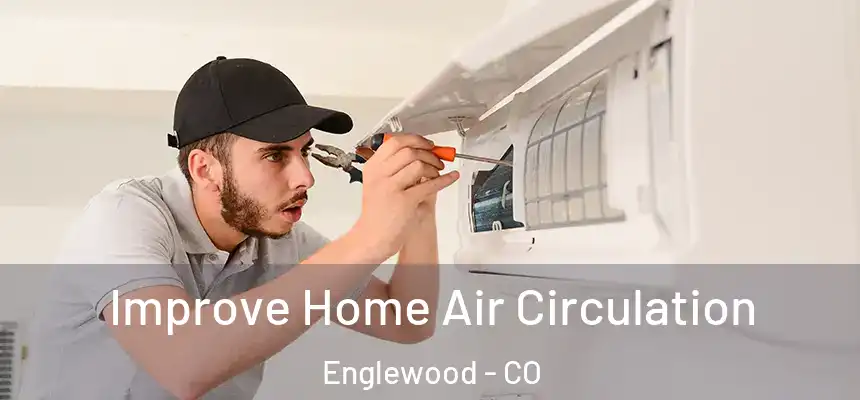  Improve Home Air Circulation Englewood - CO