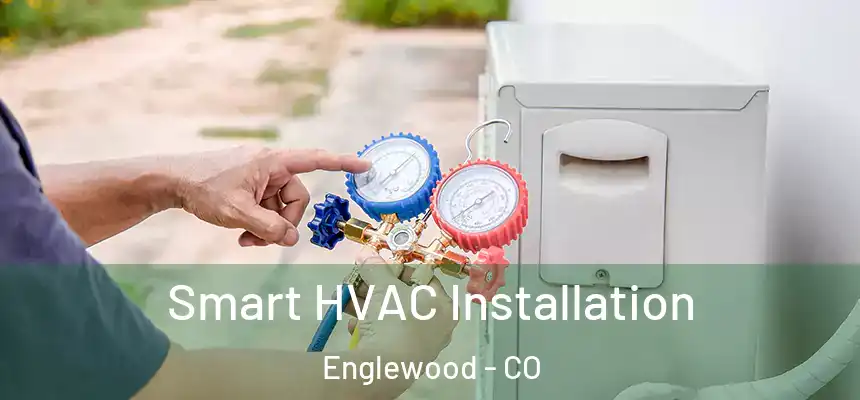  Smart HVAC Installation Englewood - CO