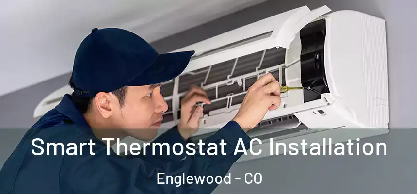  Smart Thermostat AC Installation Englewood - CO