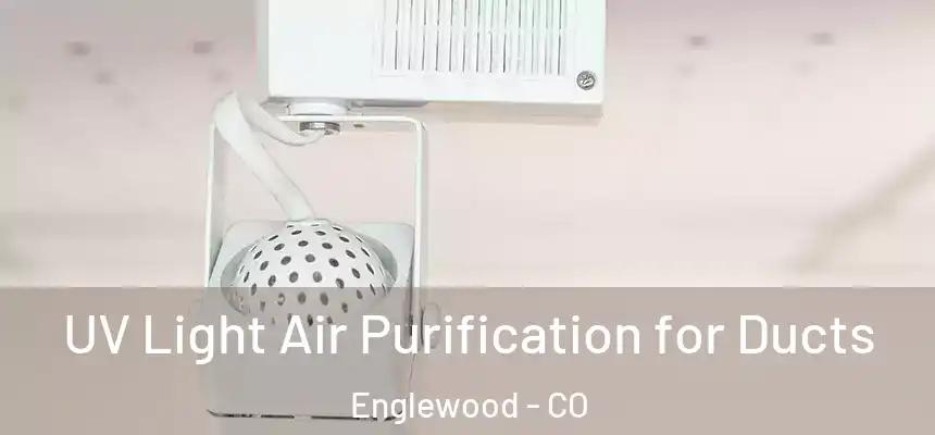  UV Light Air Purification for Ducts Englewood - CO