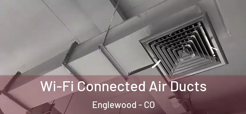  Wi-Fi Connected Air Ducts Englewood - CO